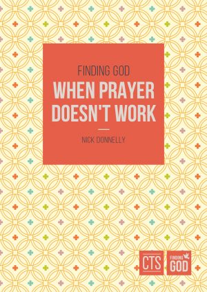 Finding God When Prayer Doesn’t Work