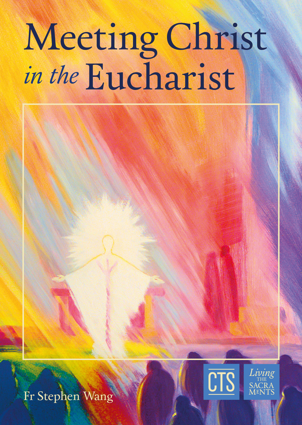 Meeting Christ in the Eucharist