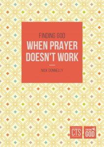 Finding God When Prayer Doesn’t Work