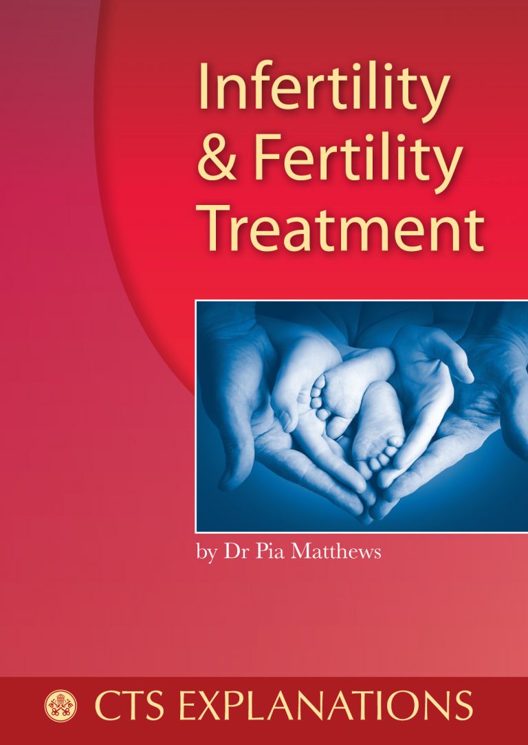 Infertility and Fertility Treatment Catholic Truth Society