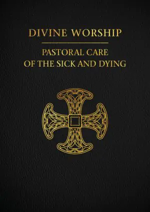 Divine Worship: Pastoral Care of the Sick and Dying
