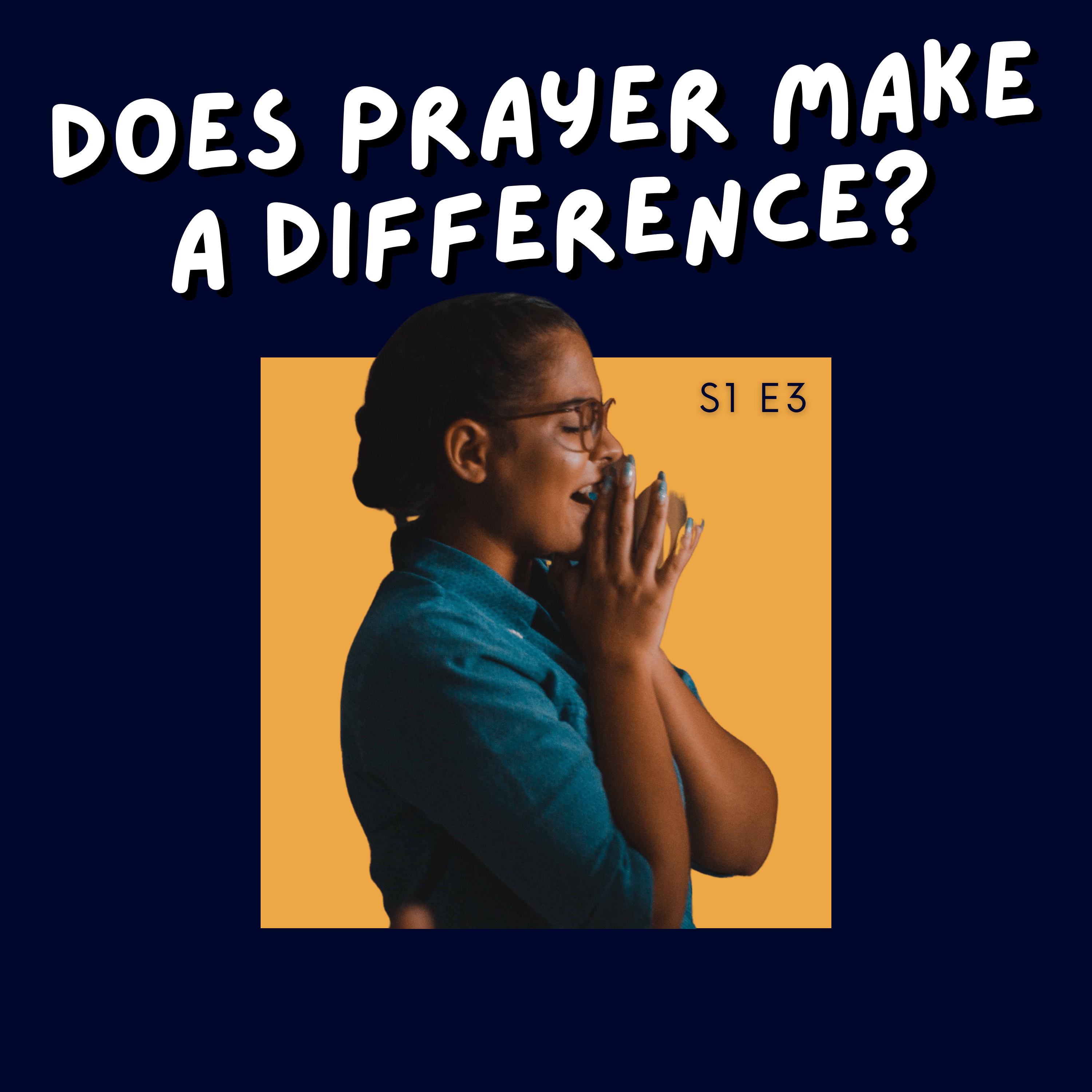 Episode 3: Does Prayer Make a Difference?