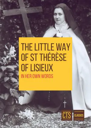 The Little Way of St Therese of Lisieux