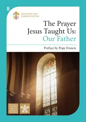 The Prayer Jesus Taught Us: Our Father (Vol 8)