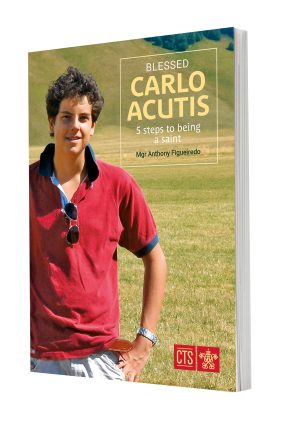 Blessed Carlo Acutis: Five Steps to Being a Saint