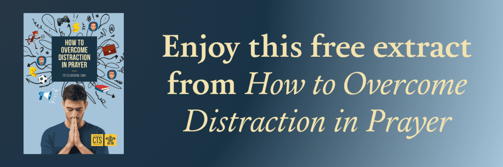 Enjoy this free extract from How to Overcome Distraction in Prayer