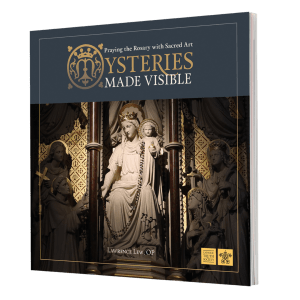 Mysteries Made Visible: Praying the Rosary with Sacred Art