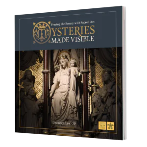 Mysteries Made Visible: Praying the Rosary with Sacred Art