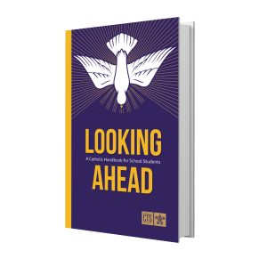 Looking Ahead: A Catholic Handbook for School Students