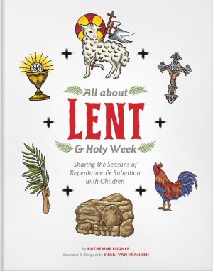 All About Lent & Holy Week
