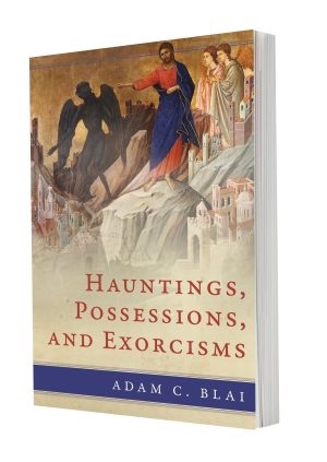 Hauntings, Possessions, and Exorcisms