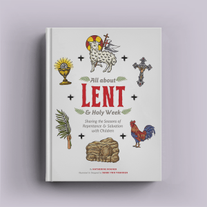 All About Lent & Holy Week
