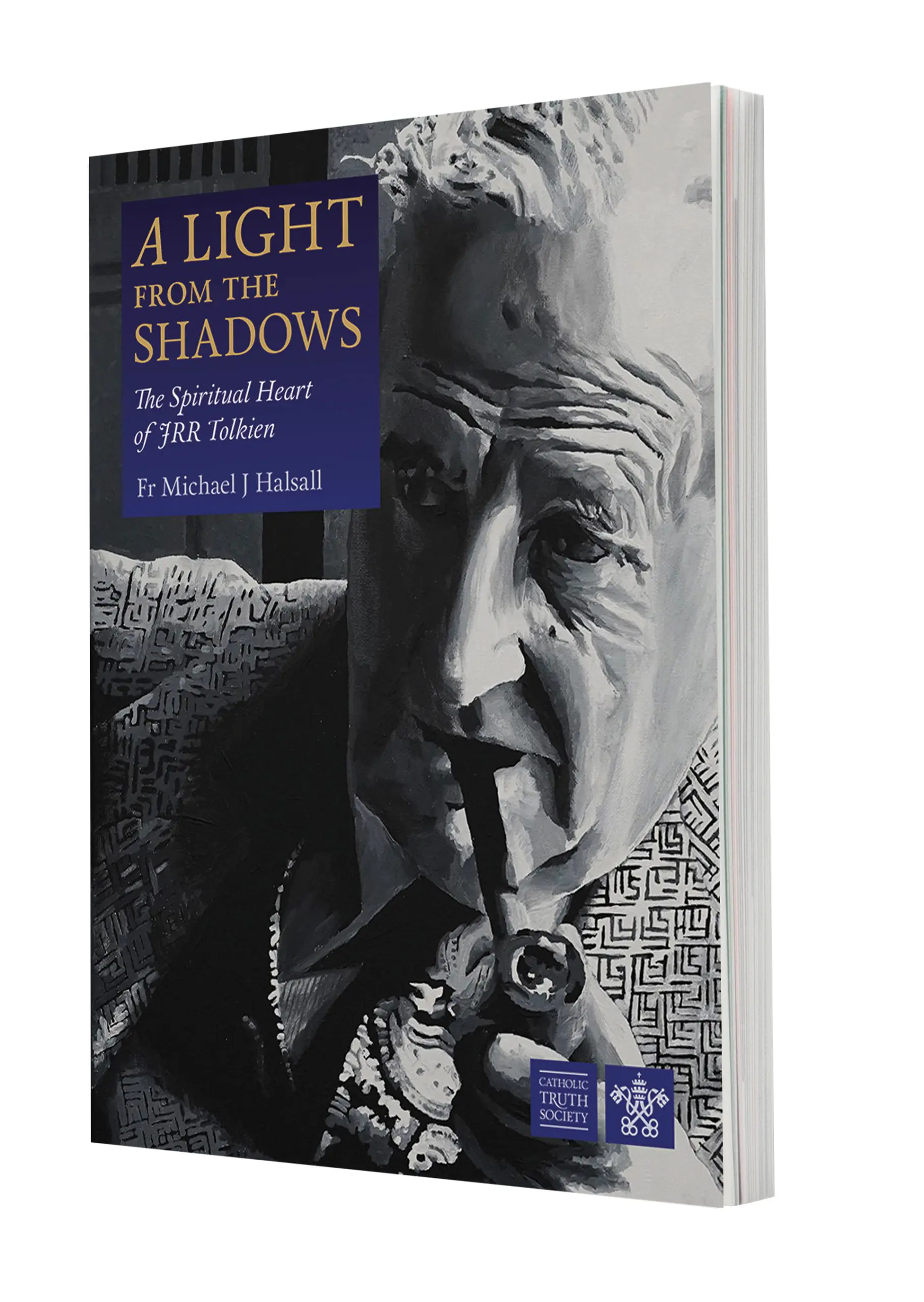 A Light from the Shadows: The Spiritual Heart of JRR Tolkien