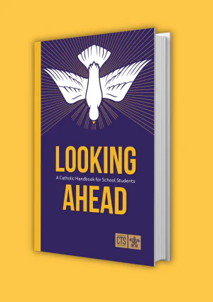 Looking Ahead: A Catholic Handbook for School Students