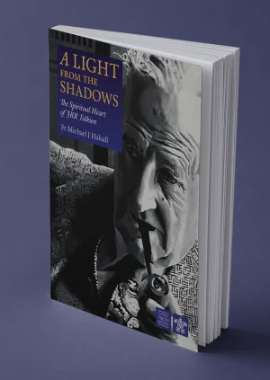 A Light from the Shadows: The Spiritual Heart of JRR Tolkien